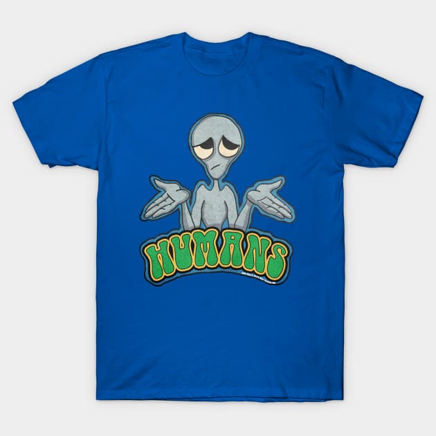 Alien "Humans" T-Shirt by theartofron